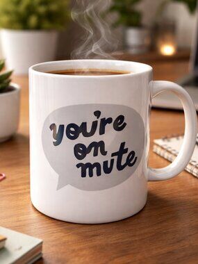 You're On Mute Coffee Mug  Novelty Cup